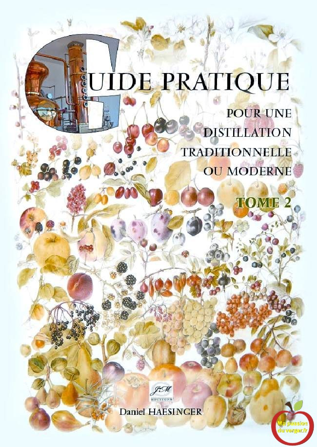 Nouveau Livre distillation Tome 2- guide pratique distillation traditionnelle ou moderne - daniel Haesinger